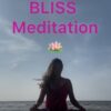 BLISS Guided Meditation